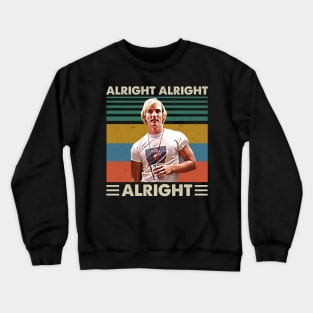 Graphic Alright Alright Alright Movie Gift For Fans Crewneck Sweatshirt